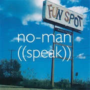 No-Man, Speak