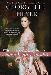 These Old Shades (Georgette Heyer)