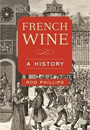 French Wine: A History (Rod Phillips)