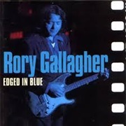 Edged in Blue-Rory Gallagher