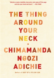 The Thing Around Your Neck (Chimamanda Ngozi Adichie)