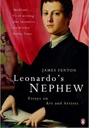 Leonardo&#39;s Nephew: Essays on Art (James Fenton)