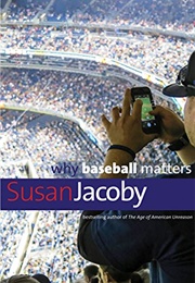 Why Baseball Matters (Susan Jacoby)