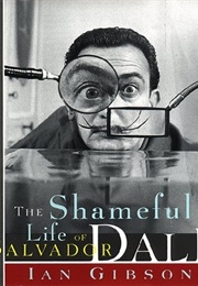 The Shameful Life of Salvador Dalí (Ian Gibson)