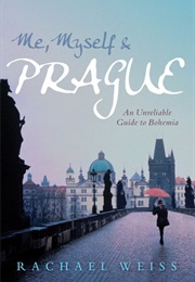 Me Myself and Prague (Rachael Weiss)