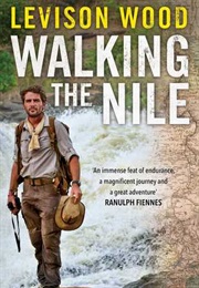 Walking the Nile (Levison Wood)