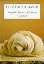 English Bread and Yeast Cookery (Elizabeth David)