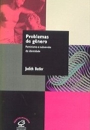 Problema De Gênero - Feminismo E Subversão De Identidade (Judith Butler)