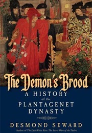 The Demon&#39;s Brood: A History of the Plantagenet Dynasty (Desmond Seward)
