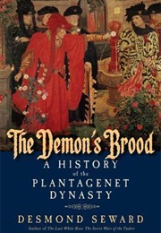 The Demon's Brood: A History of the Plantagenet Dynasty (Desmond Seward)