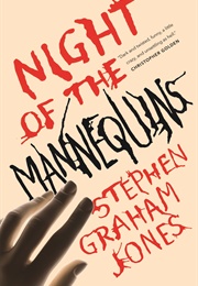 Night of the Mannequins (Stephen Graham Jones)