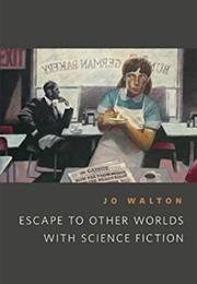 Escape to Other Worlds (Jo Walton)