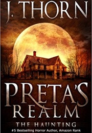 Preta's Realm: The Haunting (J. Thorn)