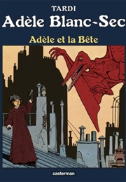 Adèle Et La Bête (Jacques Tardi)