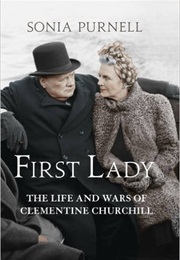First Lady: The Life and Wars of Clementine Churchill (Sonia Purnell)