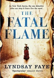 The Fatal Flame (Lyndsay Faye)