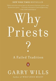 Why Priests?: A Failed Tradition (Garry Wills)