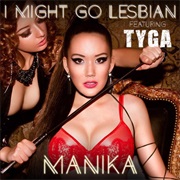 I Might Go Lesbian - Manika