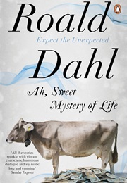 Ah Sweet Mystery of Life (Roald Dahl)