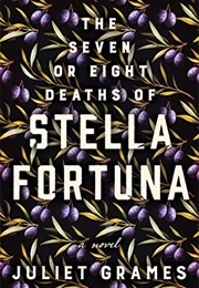The Seven or Eight Deaths of Stella Fortuna (Juliet Grames)
