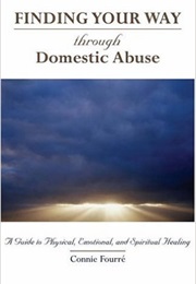 Finding Your Way Through Domestic Abuse (Connie Fourre)