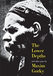 The Lower Depths (Maxim Gorky)
