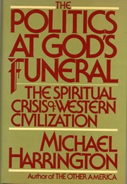 The Politics at God's Funeral (Michael Harrington)