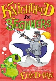 Knighthood for Beginners (Elys Dolan)