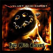 Velvet Acid Christ - Fun With Knives