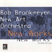 Bob Brookmeyer, New Art Orchestra ‎– New Works Celebration