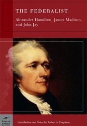 Federalist (Alexander Hamilton, John Jay & James Madison)