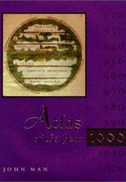Atlas of the Year 1000 (John Man)