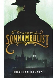 The Somnabulist (Jonathan Barnes)