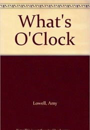 What&#39;s O&#39;Clock (Amy Lowell)