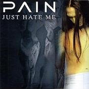 Pain - Just Hate Me