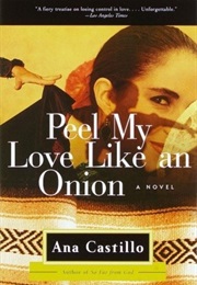 Peel My Love Like an Onion (Ana Castillo)