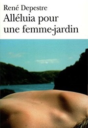 Alléluia Pour Une Femme-Jardin (René Depestre)