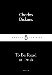 To Be Read at Dusk (Charles Dickens)