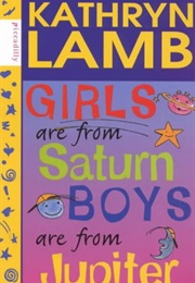 Girls Are From Saturn,Boys Are From Jupiter (Kathryn Lamb)