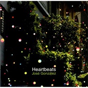 Jose Gonzalez - Heartbeats