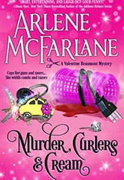 Murder, Curlers, and Cream (Arlene McFarlane)