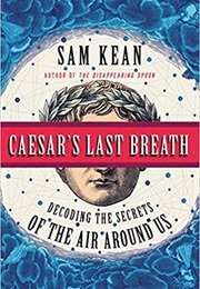Caesar&#39;s Last Breath (Sam Kean)