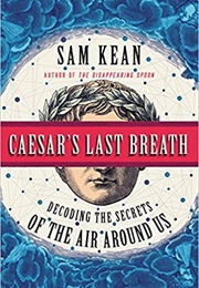 Caesar's Last Breath (Sam Kean)
