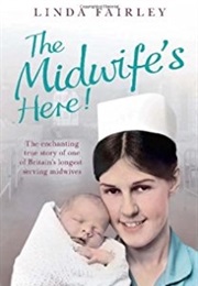 The Midwife&#39;s Here! (Linda Fairley)