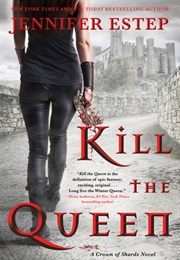 Crown of Shards Book 1: Kill the Queen (Jennifer Estep)