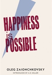 Happiness Is Possible (Oleg Zaionchkovsky)