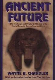 Ancient Future (Wayne B. Chandler)