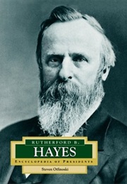 Encyclopedia of Presidents : Rutherford B. Hayes (Steven Otfinoski)