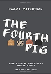 The Fourth Pig (Naomi Mitchison)