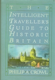 Intelligent Traveller's Guide to Historic Britain (Phillip Axtell Crowl)